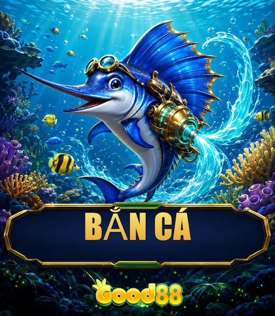 Danh mục bắn cá GOOD88